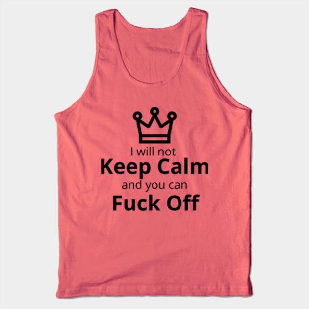 I will not Keep Calm... Tank Top by Hammer905